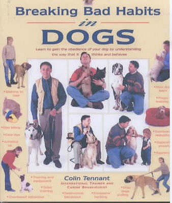 Breaking Bad Habits in Dogs - Tennant, Colin