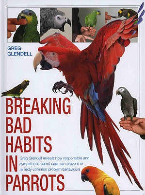 Breaking Bad Habits in Parrots - Glendell, G