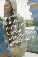 Breaking Barriers: Achieving Gender Equality in the 21st Century
