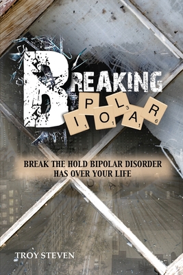 Breaking Bipolar - Steven, Troy