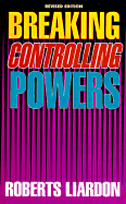 Breaking Controlling Powers - Liardon, Roberts