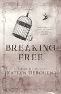 Breaking Free: A book of poems