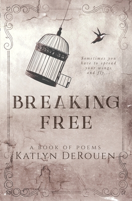 Breaking Free: A book of poems - Hart, Christina (Editor), and Derouen, Katlyn