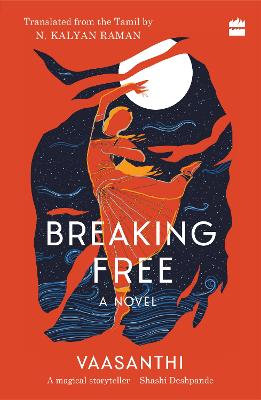 Breaking Free: A Novel - VAASANTHI, N. Kalyan, and Raman (Translated with commentary by)