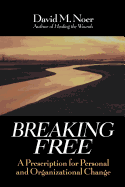 Breaking free : a prescription for personal and organizational change