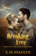 Breaking Free: Book 4 of the Grayson Falls Series