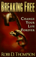 Breaking Free: Change Your Life Forever