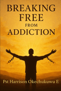 Breaking Free From Addiction