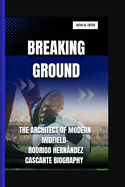 Breaking Ground: The Architect of Modern Midfield- Rodrigo Hernndez Cascante Biography