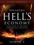 Breaking Hell's Economy Study Manual: Your Guide to Last-Days Supernatural Provision