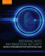 Breaking Into Information Security: Crafting a Custom Career Path to Get the Job You Really Want