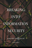 Breaking into Information Security: Learning the Ropes 101