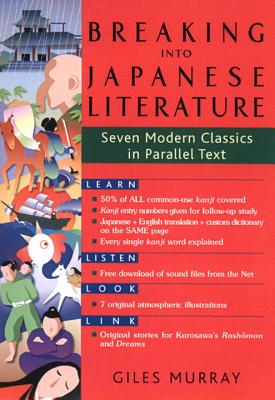 Breaking Into Japanese Literature: Seven Modern Classics in Parallel Text - Murray, Giles