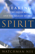 Breaking of the Outer Man and Release of the Spirit