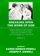 Breaking Open the Word of God: Resources for Using the Lectionary for Catechesis in the Rcia (Cycle C)
