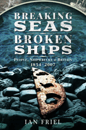 Breaking Seas, Broken Ships: People, Shipwrecks and Britain, 1854-2007