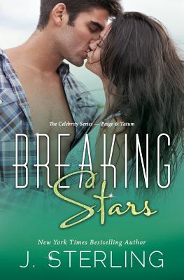 Breaking Stars: The Celebrity Series: Paige & Tatum - Sterling, J