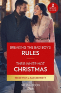 Breaking The Bad Boy's Rules / Their White-Hot Christmas: Mills & Boon Desire: Breaking the Bad Boy's Rules (Dynasties: Willowvale) / Their White-Hot Christmas (Dynasties: Willowvale)