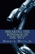 Breaking The Bondage Of The BUT