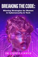 Breaking the Code: Winning Strategies for Women in Cybersecurity & Tech