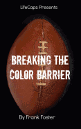 Breaking the Color Barrier: The Story of the First African American NFL Head Coach, Frederick Douglass "Fritz" Pollard - Lifecaps (Editor), and Foster, Frank