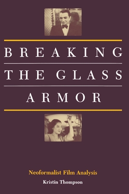 Breaking the Glass Armor: Neoformalist Film Analysis - Thompson, Kristin, Professor