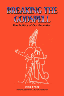 Breaking the Godspell: The Politics of Our Evolution