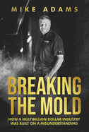 Breaking the Mold: How a Multibillion Dollar Industry Was Built on a Misunderstanding