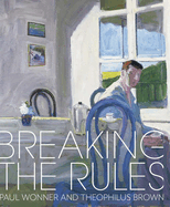 Breaking the Rules: Paul Wonner and Theophilus Brown