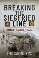 Breaking the Siegfried Line: Rhineland, February 1945
