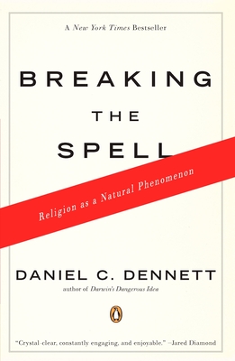 Breaking the Spell: Religion as a Natural Phenomenon - Dennett, Daniel C