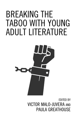 Breaking the Taboo with Young Adult Literature - Malo-Juvera, Victor, and Greathouse, Paula