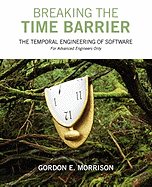 Breaking the Time Barrier: The Temporal Engineering of Software-For Advanced Engineers Only