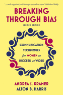 Breaking Through Bias Second Edition: Communication Techniques for Women to Succeed at Work