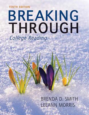 Breaking Through: College Reading - Smith, Brenda Deutsch, and Morris, Leeann, and Smith, Deborah Deutsch