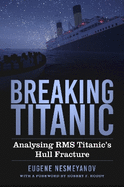 Breaking Titanic: Analysing RMS Titanic's Hull Fracture