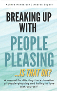 Breaking Up with People-Pleasing: Is that okay?
