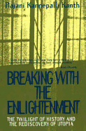 Breaking with the Enlightenment: The Twilight of History and the Rediscovery of Utopia