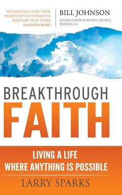 Breakthrough Faith: Living a Life Where Anything is Possible - Sparks, Larry, and Taylor, Jack (Foreword by)