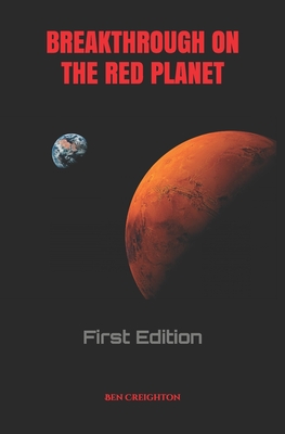 Breakthrough On The Red Planet: First Edition - Creighton, Ben