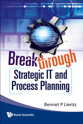 Breakthrough Strategic It & Process Pl.. - Bennet P Lientz