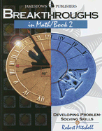 Breakthroughs in Math, Book 2: Developing Problem-Solving Skills