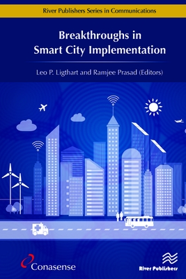 Breakthroughs in Smart City Implementation - Ligthart, Leo P (Editor), and Prasad, Ramjee (Editor)