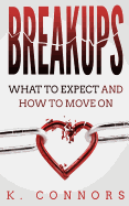 Breakups: What to Expect and How to Move on