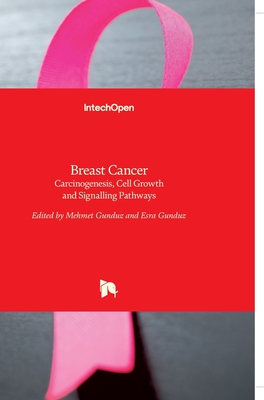 Breast Cancer: Carcinogenesis, Cell Growth and Signalling Pathways - Gunduz, Mehmet (Editor), and Gunduz, Esra (Editor)