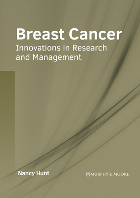 Breast Cancer: Innovations in Research and Management - Hunt, Nancy (Editor)