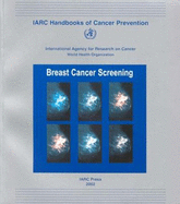 Breast Cancer Screening - World Health Organization, and Who, and The International Agency for Research on Cancer