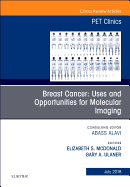 Breast Cancer: Uses and Opportunities for Molecular Imaging, an Issue of Pet Clinics: Volume 13-3