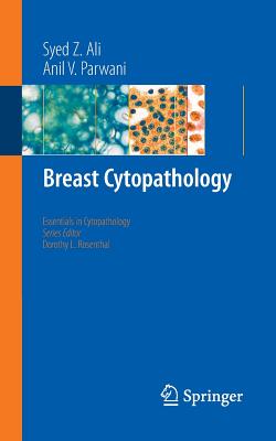 Breast Cytopathology - Ali, Syed Z, MD, and Parwani, Anil V, MD, PhD