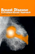 Breast Disease: A Problem-based Approach